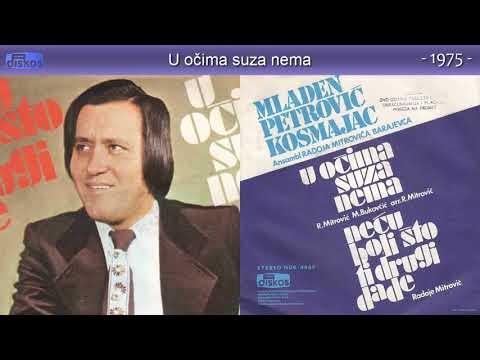 Mladen Petrovic Kosmajac - U ocima suza nema - (Audio 1975)