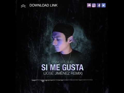 BSNO ft. Shei - Si Me Gusta (José Jiménez Remix) [Free Download]