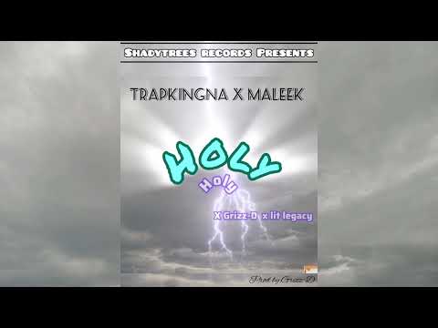 TrapkingNa x Maleek x Grizz-D x lit legacy-Holy (Official Audio)
