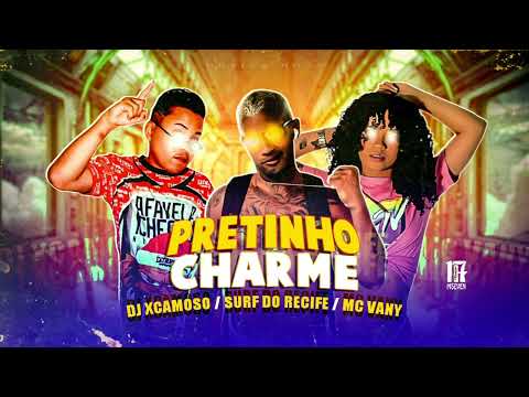 mc Vany mc surf do recife DJ xcamoso PRETINHO CHARME MUSICA NOVA