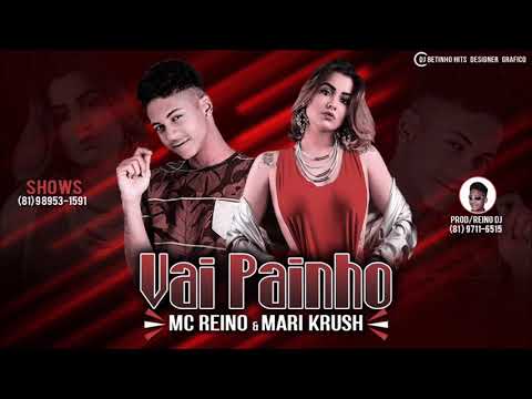 MC REINO E MARI KRUSH - VAI PAINHO (MÚSICA NOVA)