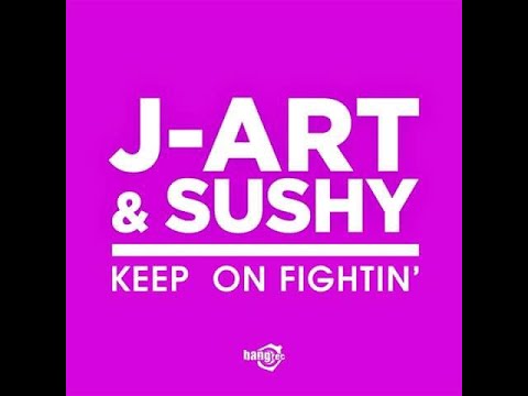 J Art & Sushy - Keep On Fightin'