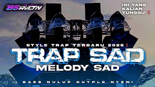 Download lagu DJ TRAP SAD 2025❗ STYLE TRAP DUTPLO KALEM SYAHDU MELODY SAD BASS NULUPP NYENI • BS REVOLUTION • mp3