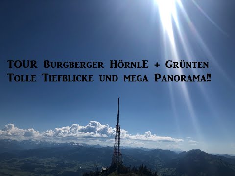 Bergtour Burgberger Hörnle und Grünten - von Burgberg aus - tolle Tiefblicke - mega Panorama!