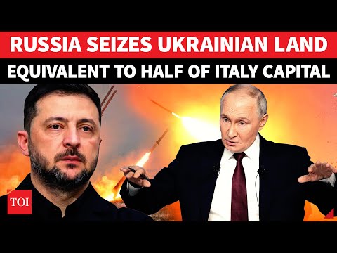 Big Victory For Putin; Russia 'Captures' Ukrainian Land Equal To Half Of Rome | WATCH