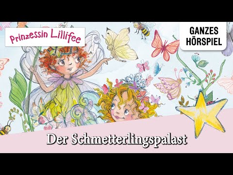 Prinzessin Lillifee - Der Schmetterlingspalast | Ganzes Hörspiel des Monats Mai 2025