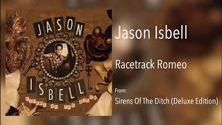 Jason Isbell - &quot;Racetrack Romeo&quot; [Audio Only]