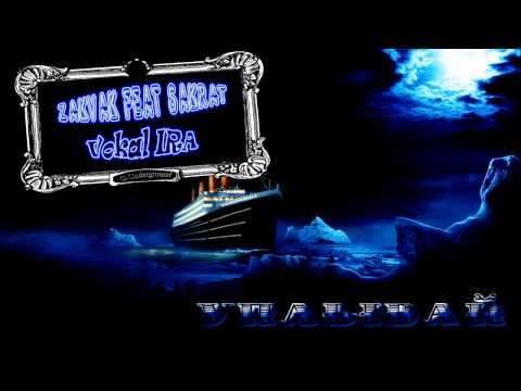 SaKraT ft ZaKVaK (Vokal IRA) - Uplivay by Nicat ALisov