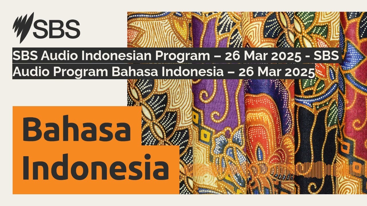 SBS Audio Indonesian Program – 26 Mar 2025 - SBS Audio Program Bahasa Indonesia – 26 Mar 2025 |...