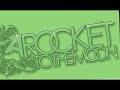 Baby Were Invincible - A Rocket To The Moon