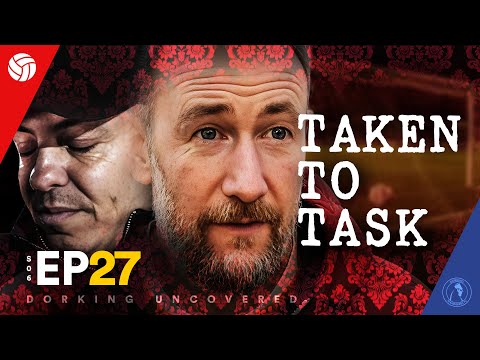 Taken To Task | Dorking Uncovered S6:E27