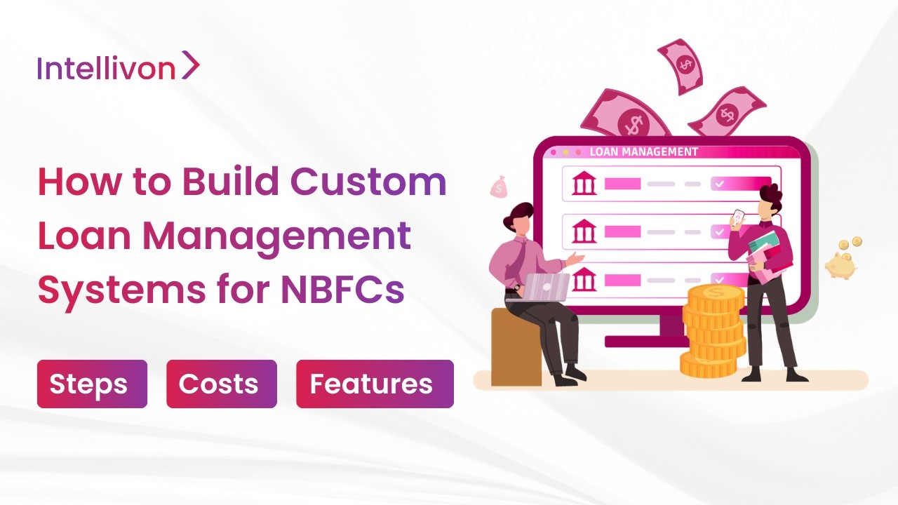 How to Build Custom Loan Management Systems for NBFC [2026] |Architecture & Compliance |Step By Step