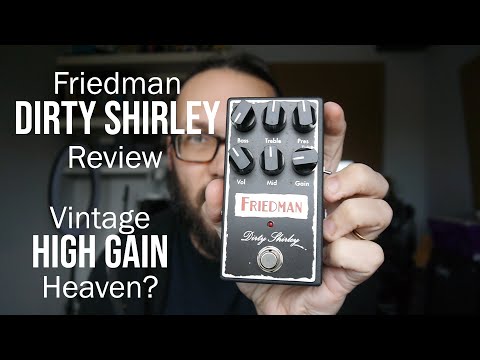 Friedman Dirty Shirley Pedal Review - Marshall heaven in a small box - Or just another pretender?