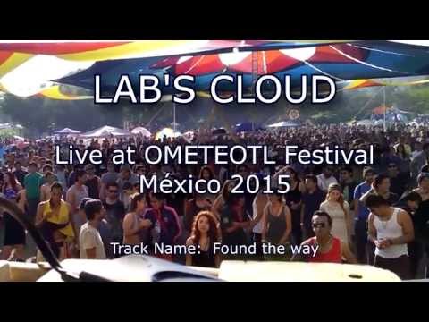 Lab's Cloud - Found the way - Live at Ometeotl 2015