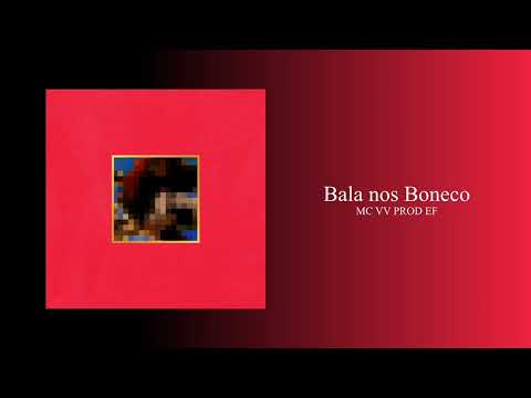 Bala nos Boneco - MC VV (Prod EF)