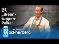 Brennsuppenpolka Aus Dem Singspiel Auf Dem Nockherberg 2025 BR Kabarett Comedy