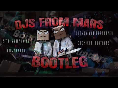 Beethoven Vs Chemical Brothers - Symphony No. 5 Vs Galvanize (Djs From Mars Bootleg)