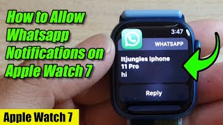 How to Allow Whatsapp Notifications on Apple Watch 7 (WatchOS 8)