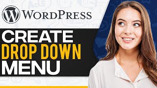 How To Create A Dropdown Menu In WordPress 2024 (Step-By-Step For Beginners)