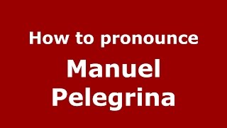How to pronounce Manuel Pelegrina