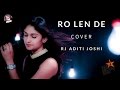 Aaj Ro Len De Aditi Joshi Cover Song 1920 LONDON