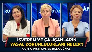 İşveren ve Çalışanların Yasal Zorunlulukları Neler? Kar Rotası | Gamze