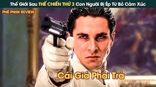 Thế Giới Sau THẾ CHIẾN THỨ 3 Con Người Bị Ép Từ Bỏ Cảm Xúc || Phê Phim Review