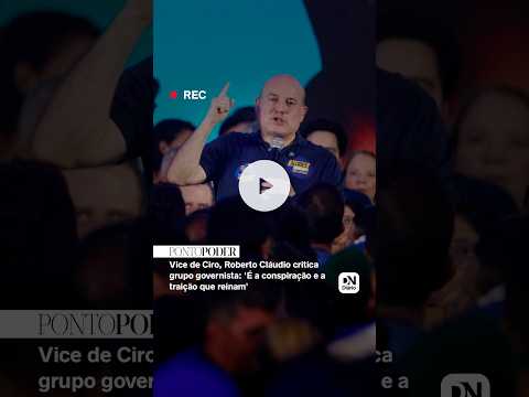 Vice de Ciro, Roberto Cláudio critica grupo governista: 'É a conspiração e a traição que reinam'