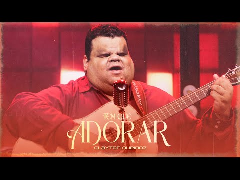 Tem Que Adorar - Clayton Queiroz