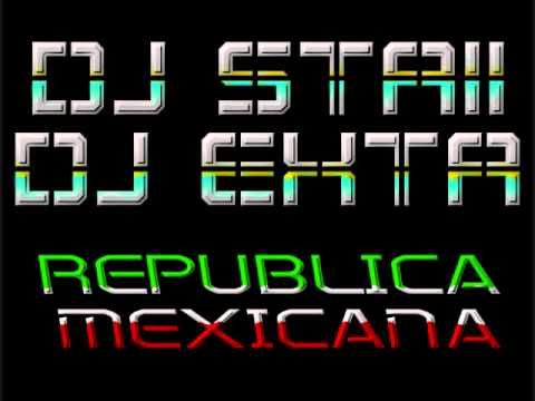 DJ Staii & DJ Exta - Republica Mexicana MTY