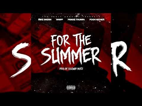 Mike Sherm x Whipp x Prinxe Thumpa x Pooh Hefner - For The Summer (p. Digiwan Beatz)