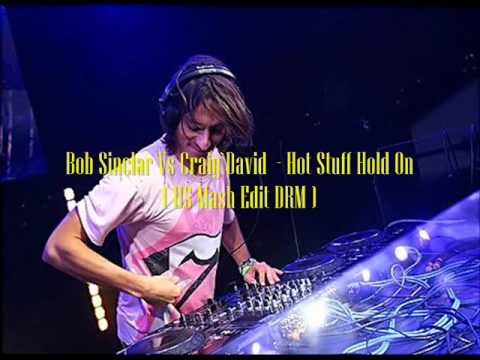 Bob Sinclar vs. Craig David  - Hot Stuff Hold On ( US Mash Edit DRM )