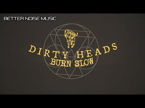 Dirty Heads - Burn Slow  (Official Lyric Video)