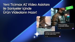 Ticimax Ai Video Asistan:Saniyeler İçinde Ürün Videoları Oluşturun