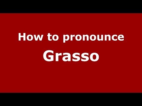 How to pronounce Grasso