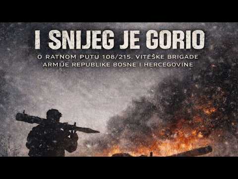 I SNIJEG JE GORIO (EVEN THE SNOW WAS BURNING) dok. film o  108-215. Brčanskoj Viteškoj brigadi