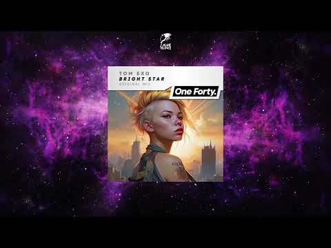 Tom Exo - Bright Star (Original Mix) [ONE FORTY MUSIC]