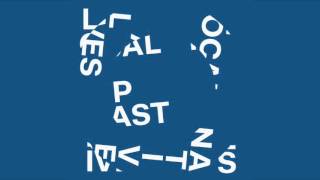 Local Natives - Past Lives