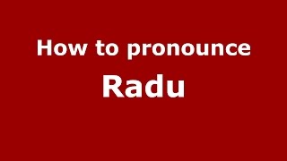 How to pronounce Radu