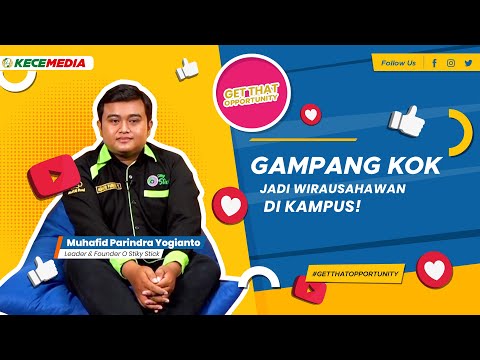 Gampang Kok Jadi Wirausahawan di Kampus! - GET THAT OPPORTUNITY with O STIKY STICK