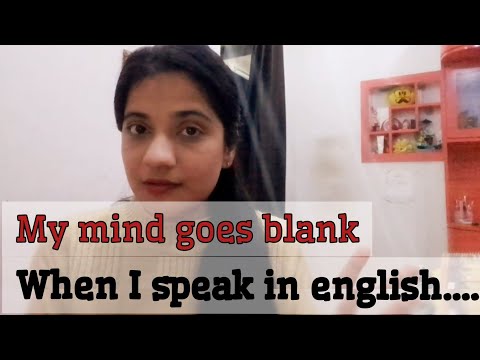 My mind goes blank when I try to speak in english how to speak English confidently