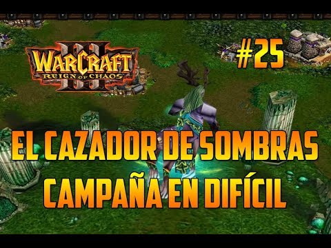 WARCRAFT 3 : REIGN OF CHAOS - EL CAZADOR DE SOMBRAS CENARIUS - CAMPAÑA EN DIFÍCIL - GAMEPLAY ESPAÑOL