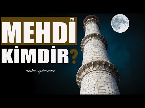 Hz.Mehdi (a.s) | Özellikleri ve Görevleri | İbrahim Soydan Erden