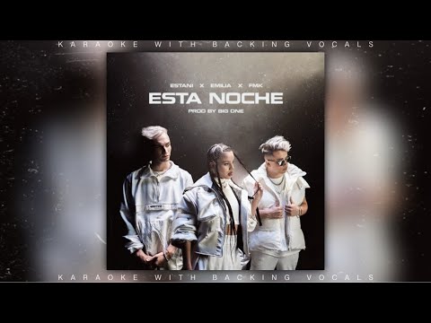 Emilia, FMK, Estani, Big One - Esta Noche (Karaoke) [W/ Backing Vocals]