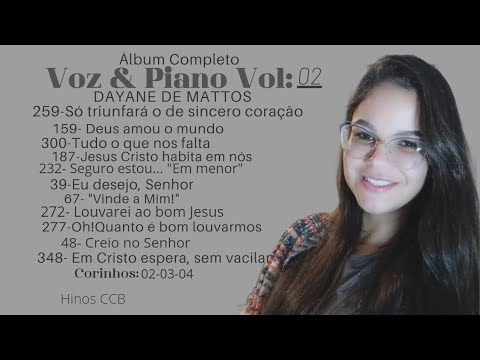 Álbum: "Voz e Piano" Vol:02 HINOS CCB #dayanedemattos #ccb