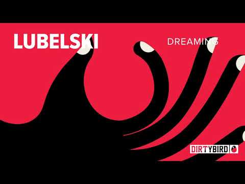 Lubelski - Dreaming [DIRTYBIRD]