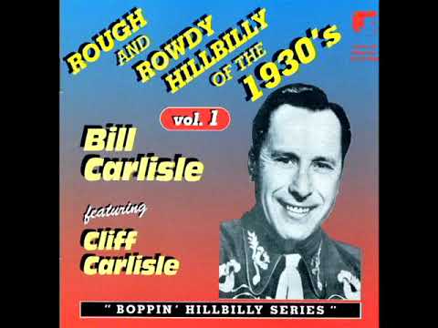 Rough And Rowdy Hillbilly Of The 1930's Vol.1 [Unknown] - Bill Carlisle Featuring Cliff Carlisle