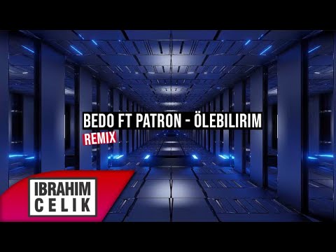 Bedo ft Patron Ölebilirim (İbrahim Çelik Remix)