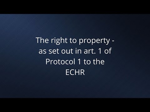 The right to property - article 1 of Protocol 1 to the ECHR