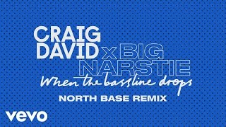 Craig David x Big Narstie - When the Bassline Drops (North Base Remix) [Audio]